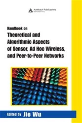 Book cover of Handbook on Theoretical and Algorithmic Aspects of Sensor, Ad Hoc Wireless, and Peer-to-Peer Networks by Jie Wu