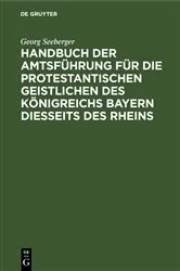 Book cover of Handbuch der Amtsführung für die protestantischen Geistlichen des Königreichs Bayern diesseits des Rheins by Georg Seeberger