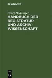 Book cover of Handbuch der Registratur und Archivwissenschaft (2nd ed.) by Georg Holtzinger