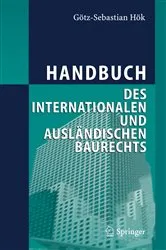 Book cover of Handbuch des internationalen und ausländischen Baurechts by Götz-Sebastian Hök