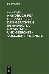 Book cover of Handbuch für die Praxis bei den Gerichten im Anwalts-, Notariats- und Gerichtsvollzieher-Dienste (2nd ed.) by Unknown