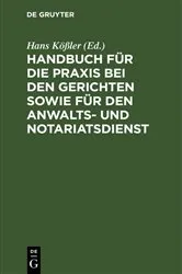 Book cover of Handbuch für die Praxis bei den Gerichten sowie für den Anwalts- und Notariatsdienst (4th ed.) by Unknown