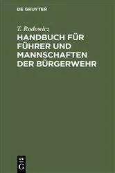 Book cover of Handbuch für Führer und Mannschaften der Bürgerwehr by T. Rodowicz