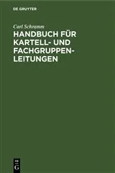 Book cover of Handbuch für Kartell- und Fachgruppen-Leitungen by Carl Schramm
