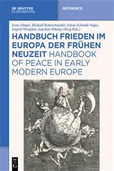 Book cover of Handbuch Frieden im Europa der Frühen Neuzeit / Handbook of Peace in Early Modern Europe by Irene Dingel