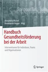 Book cover of Handbuch Gesundheitsförderung bei der Arbeit by Alexandra Michel