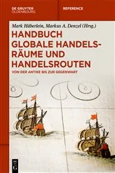 Book cover of Handbuch globale Handelsräume und Handelsrouten by Mark Häberlein