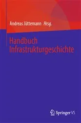 Book cover of Handbuch Infrastrukturgeschichte by Andreas JÃ¼ttemann