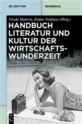 Book cover of Handbuch Literatur und Kultur der Wirtschaftswunderzeit by Nicole Mattern