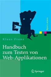 Book cover of Handbuch zum Testen von Web-Applikationen by Klaus Franz
