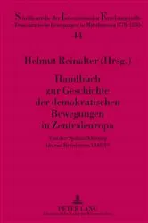 Book cover of Handbuch zur Geschichte der demokratischen Bewegungen in Zentraleuropa by Helmut Reinalter
