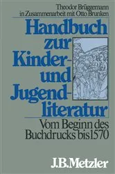 Book cover of Handbuch zur Kinder- und Jugendliteratur. Vom Beginn des Buchdrucks bis 1570 by Otto Brunken