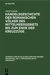 Book cover of Handelsgeschichte der romanischen Völker des Mittelmeergebiets bis zum Ende der Kreuzzüge by Adolf Schaube