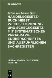 Book cover of Handelsgesetzbuch nebst Wechselordnung und Scheckgesetz mit systematischen Paragraphenüberschriften und ausführlichem Sachregister by Julius von Gierke