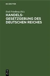 Book cover of Handelsgesetzgebung des Deutschen Reiches (7th ed.) by Emil Friedberg