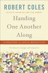 Book cover of Handing One Another Along by Robert Coles