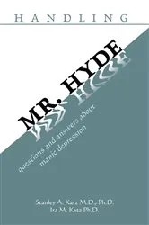 Book cover of Handling Mr. Hyde by Stanley A. Katz M.D. Ph.D.