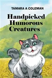 Book cover of Handpicked Humorous Creatures by COLEMAN, TAMARA, A