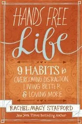 Book cover of Hands Free Life by Rachel Macy Stafford
