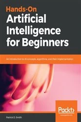 Book cover of Hands-On Artificial Intelligence for Beginners by Patrick D. Smith