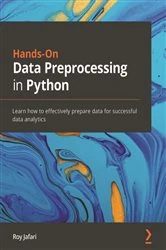 Book cover of Hands-On Data Preprocessing in Python by Roy Jafari