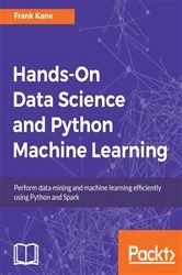 Book cover of Hands-On Data Science and Python Machine Learning by Frank Kane