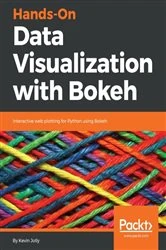 Book cover of Hands-On Data Visualization with Bokeh by Kevin Jolly