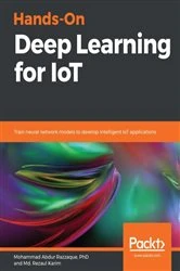 Book cover of Hands-On Deep Learning for IoT by PhD Abdur Razzaque