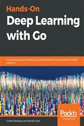 Book cover of Hands-On Deep Learning with Go by Gareth Seneque