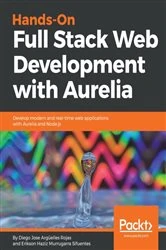 Book cover of Hands-On Full Stack Web Development with Aurelia by Diego Jose Arguelles Rojas