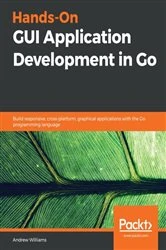 Book cover of Hands-On GUI Application Development in Go by Andrew Williams