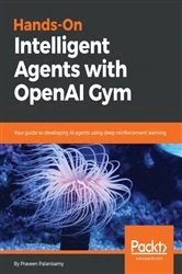 Book cover of Hands-On Intelligent Agents with OpenAI Gym by Praveen Palanisamy