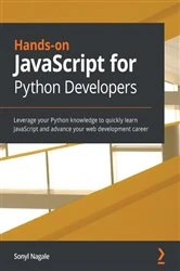 Book cover of Hands-on JavaScript for Python Developers by Sonyl Nagale