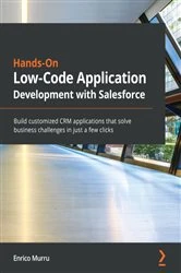 Book cover of Hands-On Low-Code Application Development with Salesforce by Enrico Murru