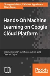 Book cover of Hands-On Machine Learning on Google Cloud Platform by Giuseppe Ciaburro
