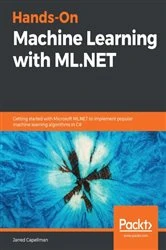 Book cover of Hands-On Machine Learning with ML.NET by Jarred Capellman