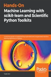 Book cover of Hands-On Machine Learning with scikit-learn and Scientific Python Toolkits by Tarek Amr
