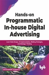 Book cover of Hands-on Programmatic In-house Digital Advertising by Raghavendra Agarwala