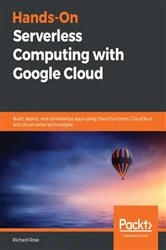 Book cover of Hands-On Serverless Computing with Google Cloud by Richard Rose