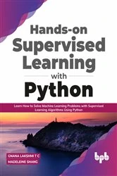 Book cover of Hands-on Supervised Learning with Python by Madeleine Shang