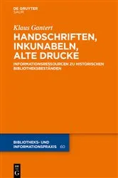 Book cover of Handschriften, Inkunabeln, Alte Drucke - Informationsressourcen zu historischen Bibliotheksbeständen by Unknown