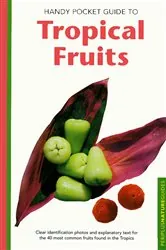 Book cover of Handy Pocket Guide to Tropical Fruits by Wendy Hutton