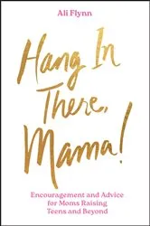 Book cover of Hang in There, Mama! by Ali Flynn
