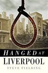 Book cover of Hanged at Liverpool by Steve Fielding