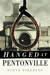 Book cover of Hanged at Pentonville by Steve Fielding