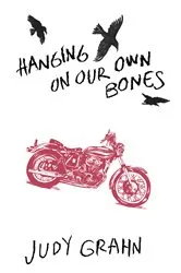 Book cover of Hanging On Our Own Bones by Judy Grahn