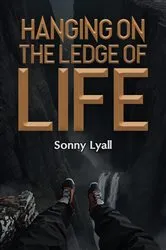 Book cover of Hanging on the Ledge of Life by Sonny Lyall