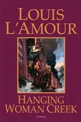 Book cover of Hanging Woman Creek by Louis L'Amour