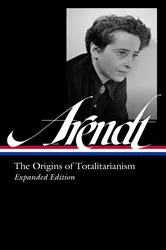 Book cover of Hannah Arendt: The Origins of Totalitarianism Expanded Edition (LOA #389) by Hannah Arendt