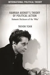 Book cover of Hannah Arendt's Theory of Political Action by Trevor Tchir